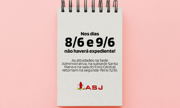 Não haverá expediente na ASJ nos dias 8 e 9 de junho